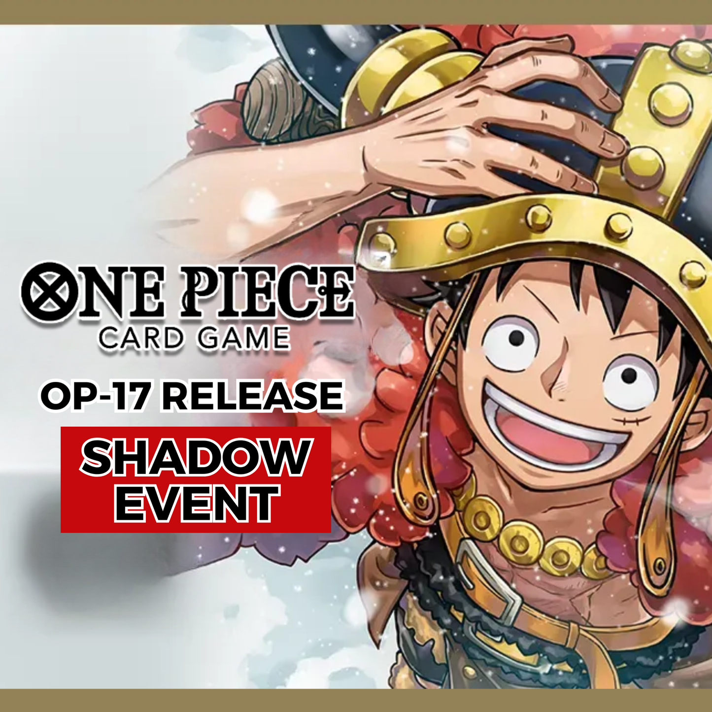 SHADOW EVENT: One Piece OP-17 The Worlds Strongest Warriors Release Saturday Aug 22 @6pm