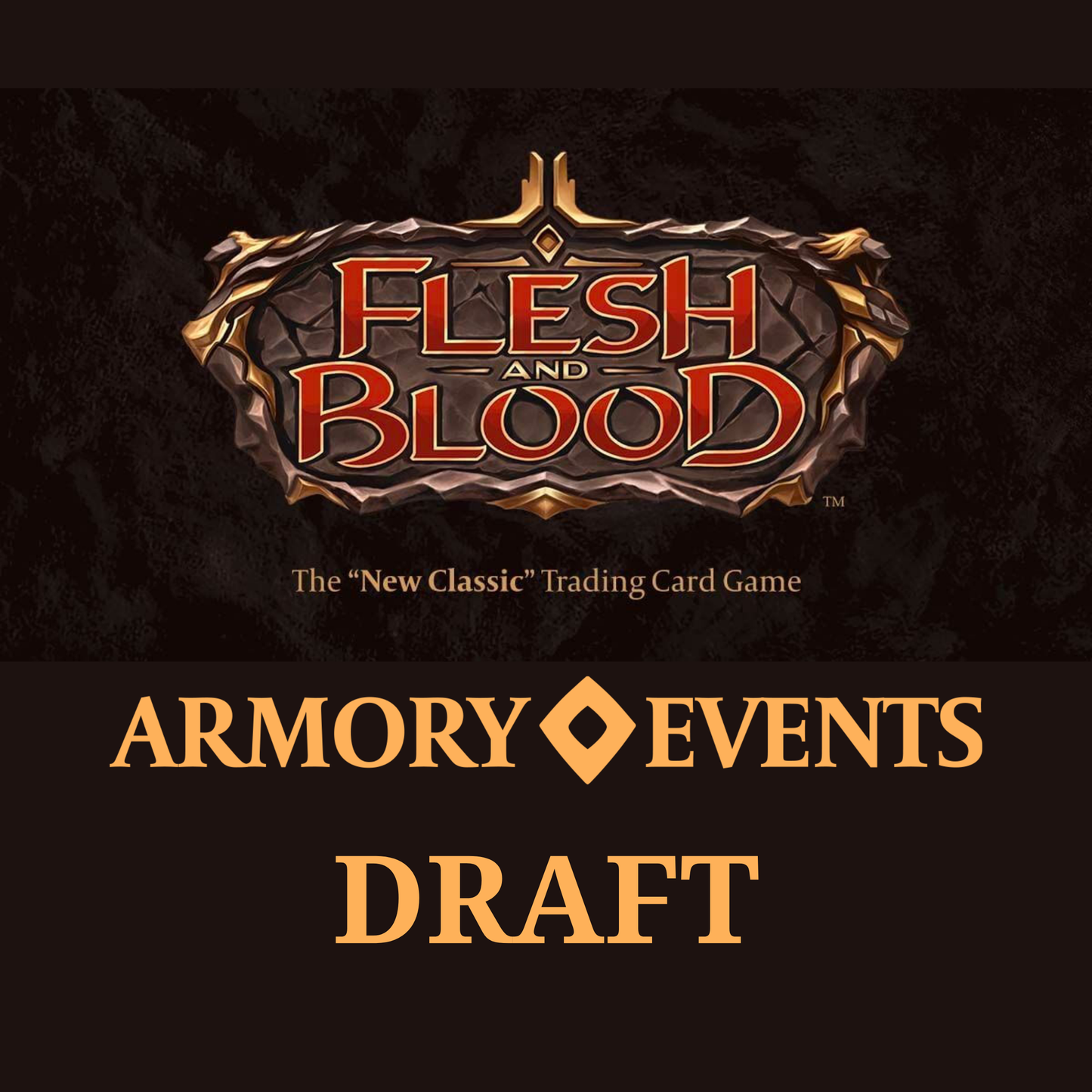 Flesh and Blood Armory High Seas Draft Sunday August 31  @12:30pm