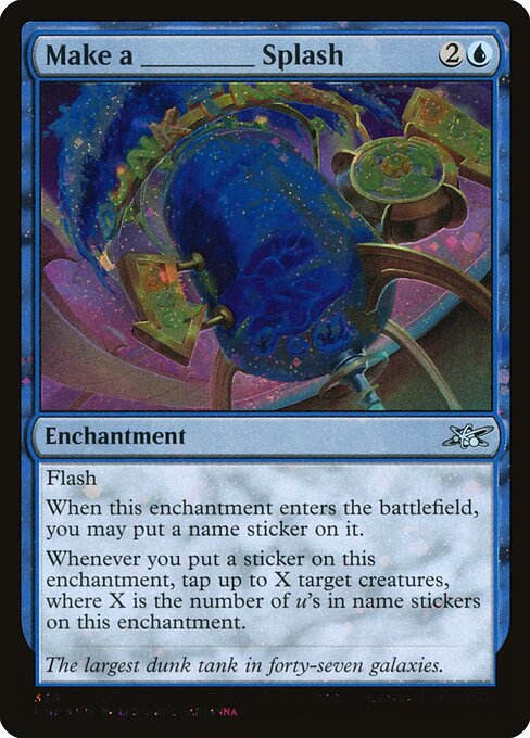 Make a _____ Splash (336) [Unfinity]